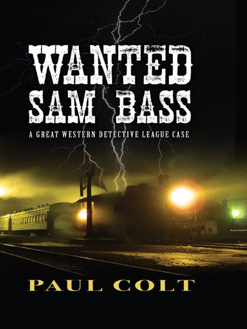 Title details for Wanted: Sam Bass by Paul Colt - Available